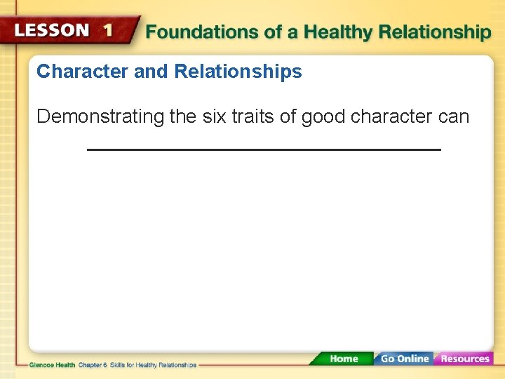 Character and Relationships Demonstrating the six traits of good character can 