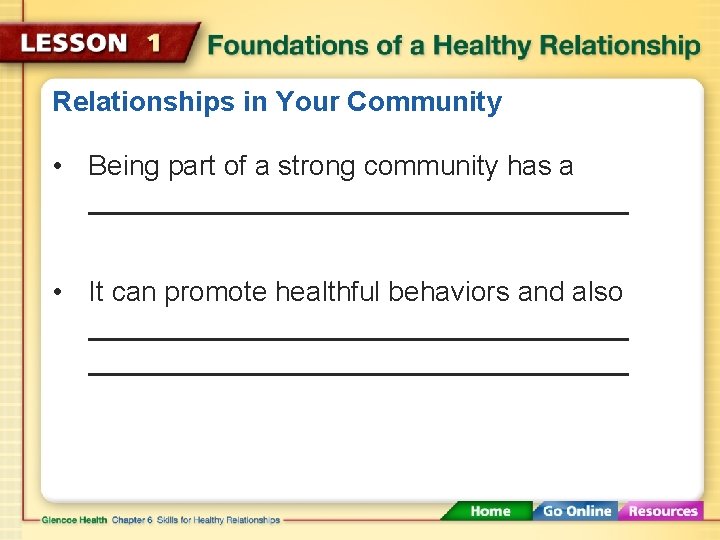 Relationships in Your Community • Being part of a strong community has a •