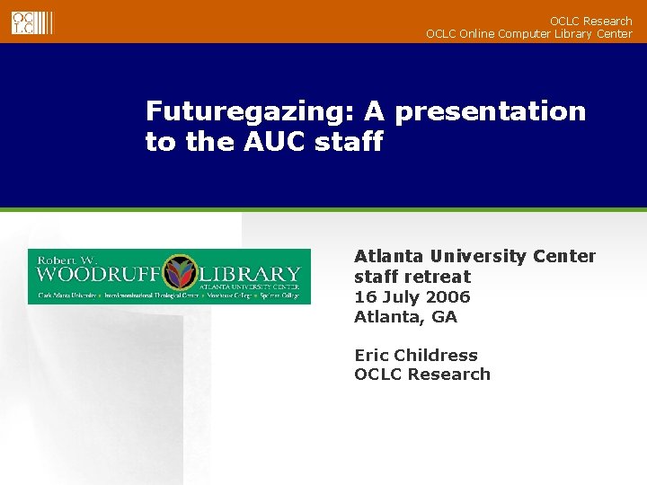 OCLC Research OCLC Online Computer Library Center Futuregazing: A presentation to the AUC staff