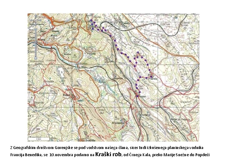 Z Geografskim društvom Gorenjske se pod vodstvom našega člana, sicer tudi izkušenega planinskega vodnika