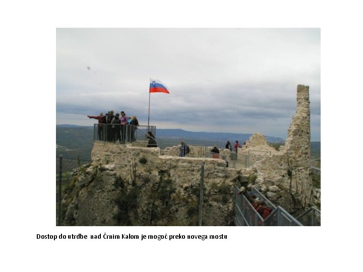 Dostop do utrdbe nad Črnim Kalom je mogoč preko novega mostu 