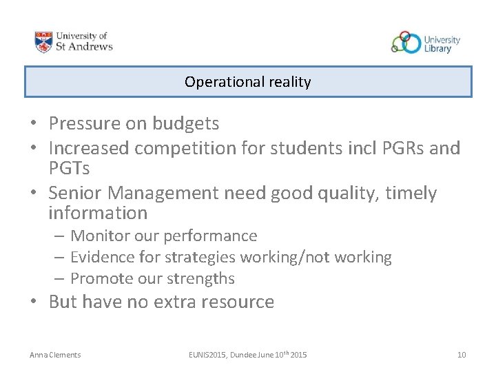 Operational reality • Pressure on budgets • Increased competition for students incl PGRs and Operational reality • Pressure on budgets • Increased competition for students incl PGRs and
