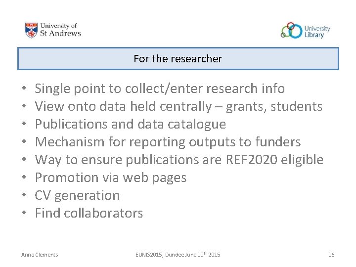 For the researcher • • Single point to collect/enter research info View onto data For the researcher • • Single point to collect/enter research info View onto data
