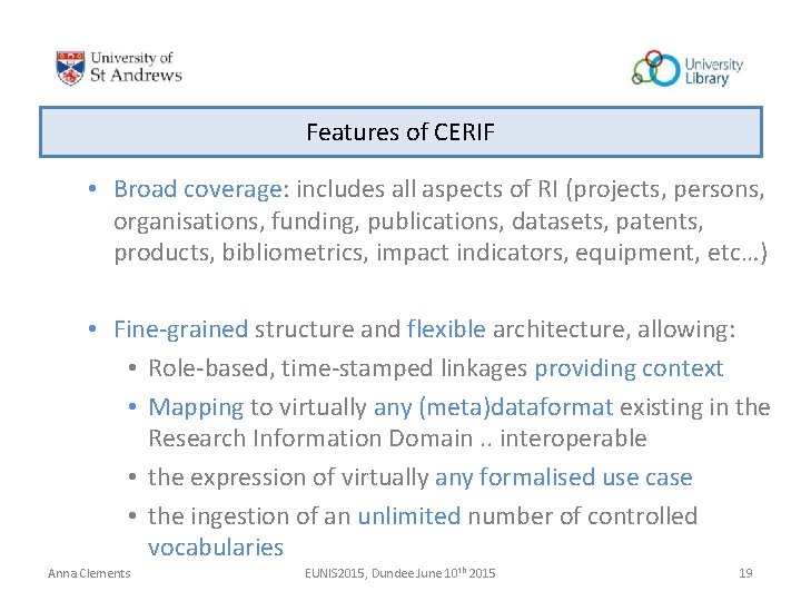 Features of CERIF • Broad coverage: includes all aspects of RI (projects, persons, organisations, Features of CERIF • Broad coverage: includes all aspects of RI (projects, persons, organisations,