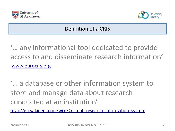 Definition of a CRIS ‘… any informational tool dedicated to provide access to and Definition of a CRIS ‘… any informational tool dedicated to provide access to and
