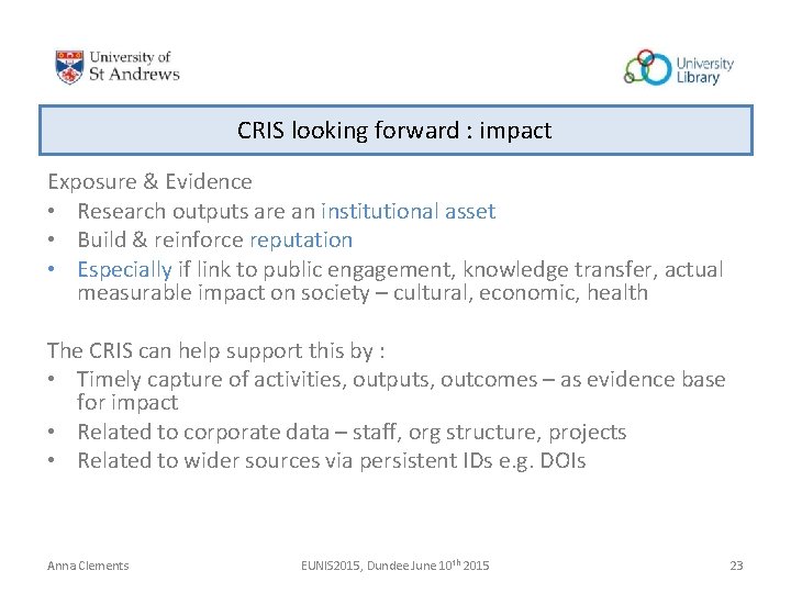 CRIS looking forward : impact Exposure & Evidence • Research outputs are an institutional CRIS looking forward : impact Exposure & Evidence • Research outputs are an institutional