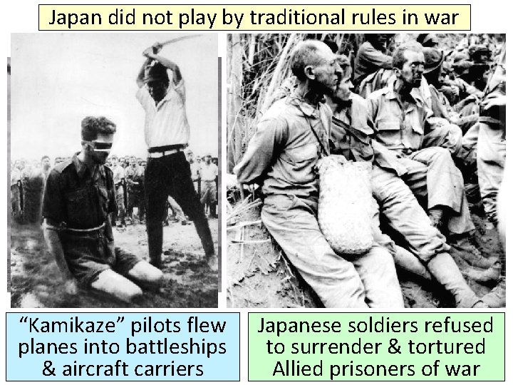 Japan did not play by traditional rules in war “Kamikaze” pilots flew planes into