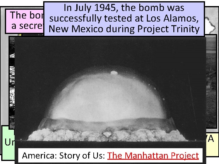 In July 1945, the bomb was The bomb was constructed successfully tested in at