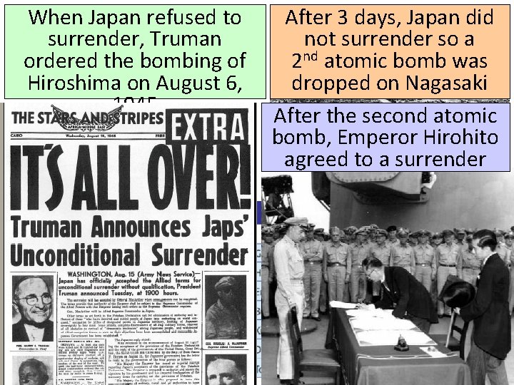 When Japan refused to surrender, Truman ordered the bombing of Hiroshima on August 6,