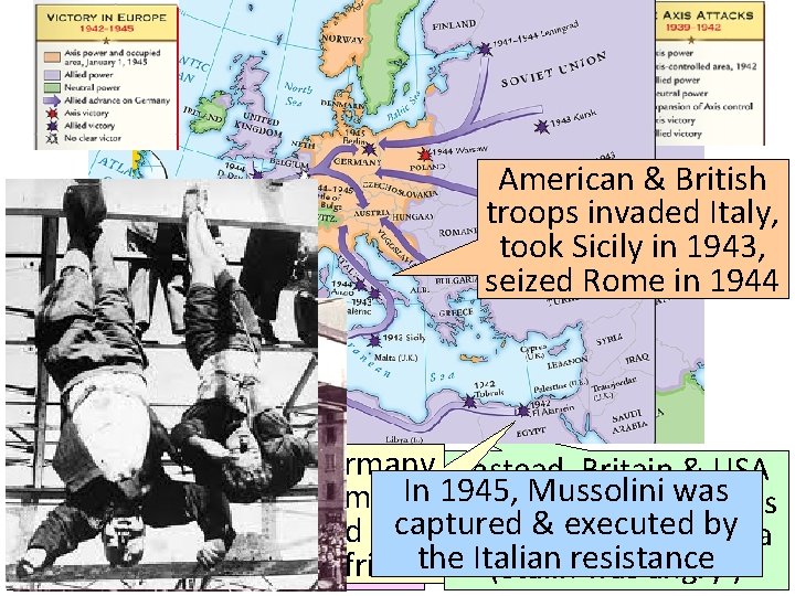 American & British troops invaded Italy, took Sicily in 1943, seized Rome in 1944