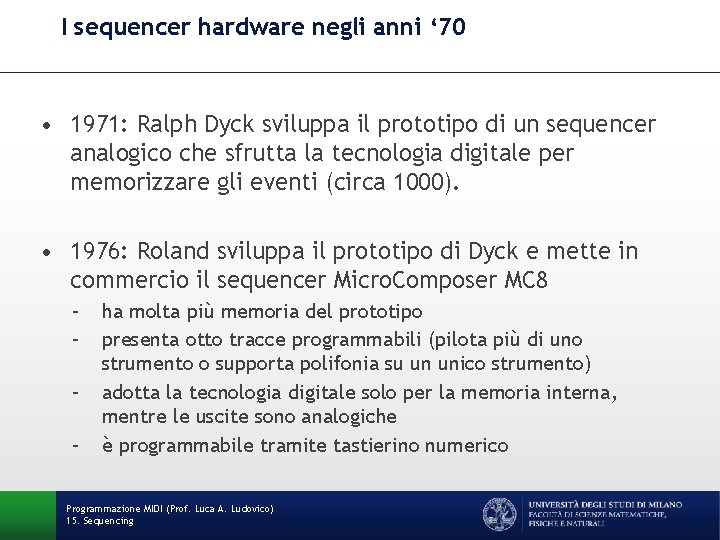 I sequencer hardware negli anni ‘ 70 • 1971: Ralph Dyck sviluppa il prototipo