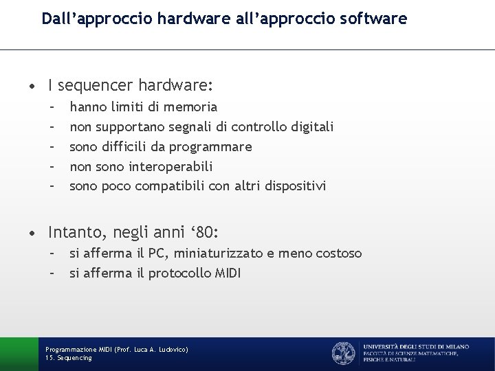 Dall’approccio hardware all’approccio software • I sequencer hardware: – – – hanno limiti di