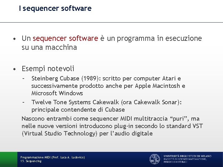 I sequencer software • Un sequencer software è un programma in esecuzione su una