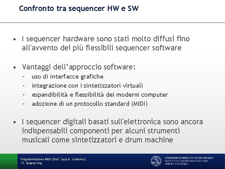 Confronto tra sequencer HW e SW • I sequencer hardware sono stati molto diffusi