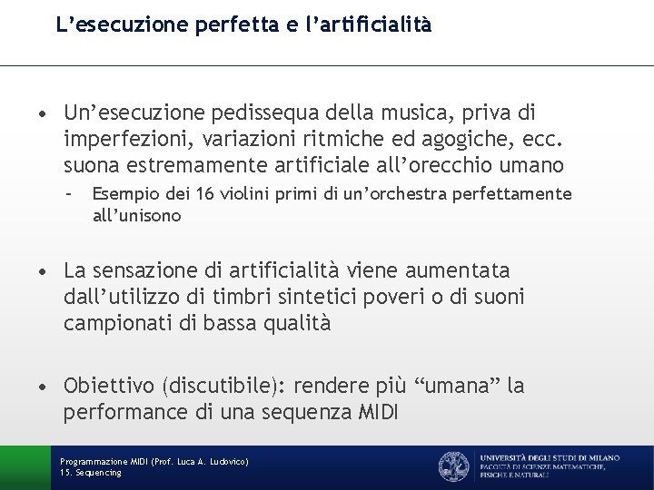 L’esecuzione perfetta e l’artificialità • Un’esecuzione pedissequa della musica, priva di imperfezioni, variazioni ritmiche