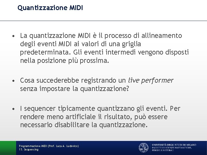 Quantizzazione MIDI • La quantizzazione MIDI è il processo di allineamento degli eventi MIDI