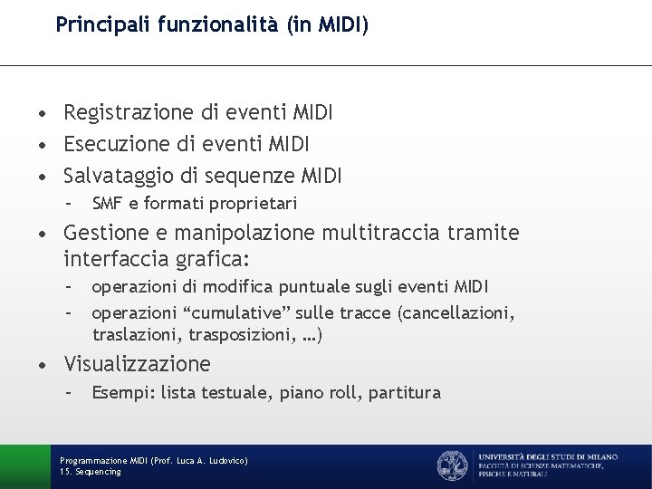 Principali funzionalità (in MIDI) • Registrazione di eventi MIDI • Esecuzione di eventi MIDI