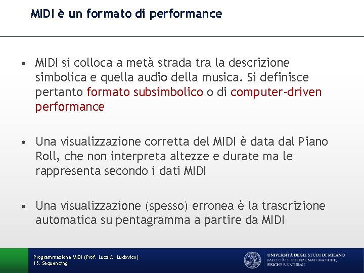 MIDI è un formato di performance • MIDI si colloca a metà strada tra