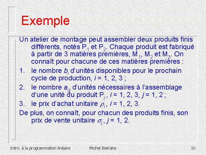 Exemple Un atelier de montage peut assembler deux produits finis différents, notés P 1 Exemple Un atelier de montage peut assembler deux produits finis différents, notés P 1