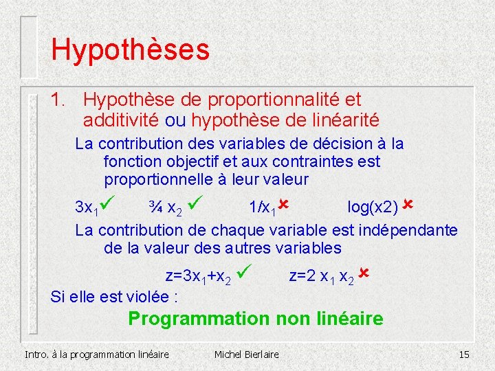 Hypothèses 1. Hypothèse de proportionnalité et additivité ou hypothèse de linéarité La contribution des Hypothèses 1. Hypothèse de proportionnalité et additivité ou hypothèse de linéarité La contribution des