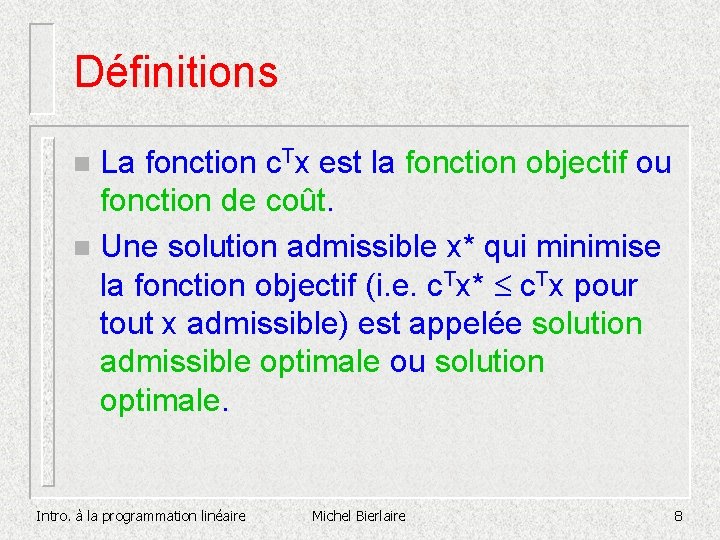 Définitions La fonction c. Tx est la fonction objectif ou fonction de coût. n Définitions La fonction c. Tx est la fonction objectif ou fonction de coût. n