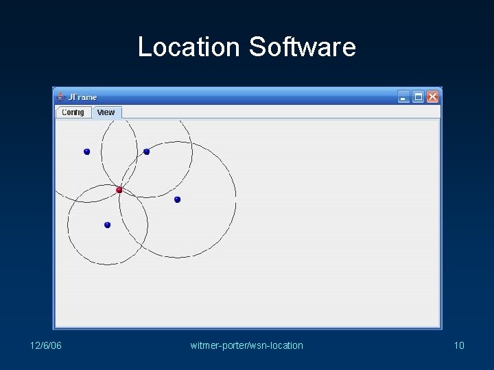 Location Software 12/6/06 witmer-porter/wsn-location 10 