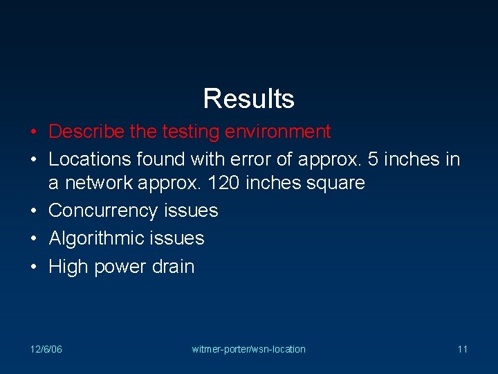 Results • Describe the testing environment • Locations found with error of approx. 5