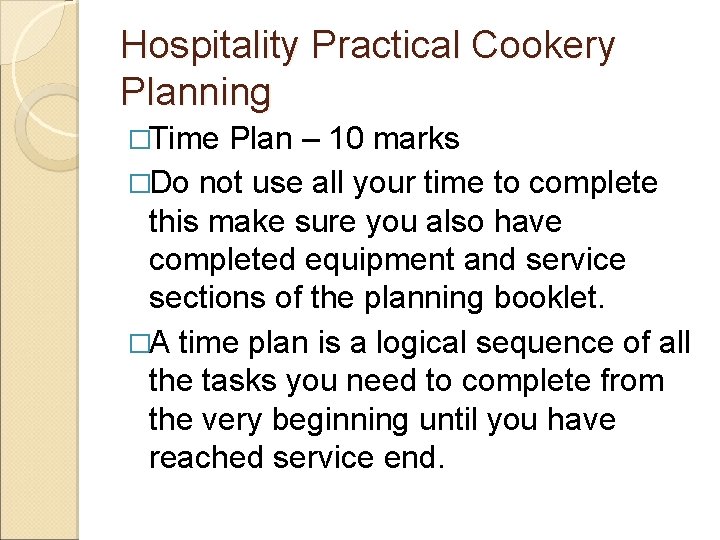 Hospitality Practical Cookery Planning �Time Plan – 10 marks �Do not use all your