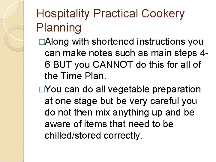 Hospitality Practical Cookery Planning �Along with shortened instructions you can make notes such as