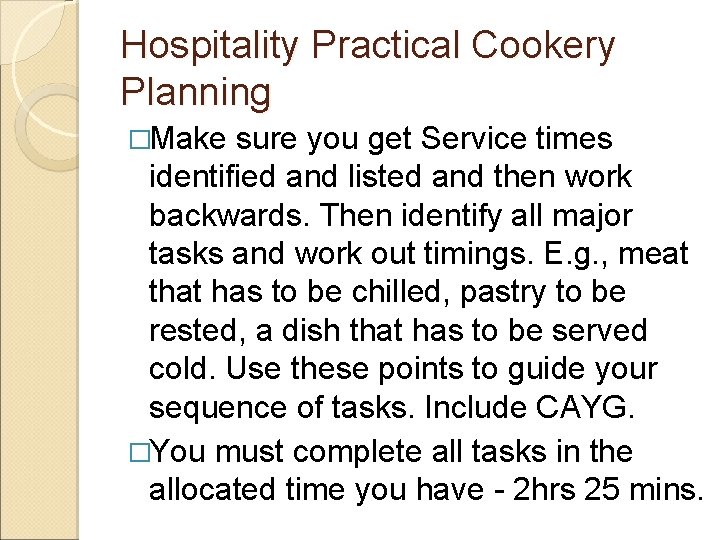 Hospitality Practical Cookery Planning �Make sure you get Service times identified and listed and