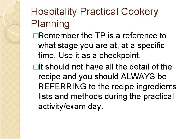 Hospitality Practical Cookery Planning �Remember the TP is a reference to what stage you