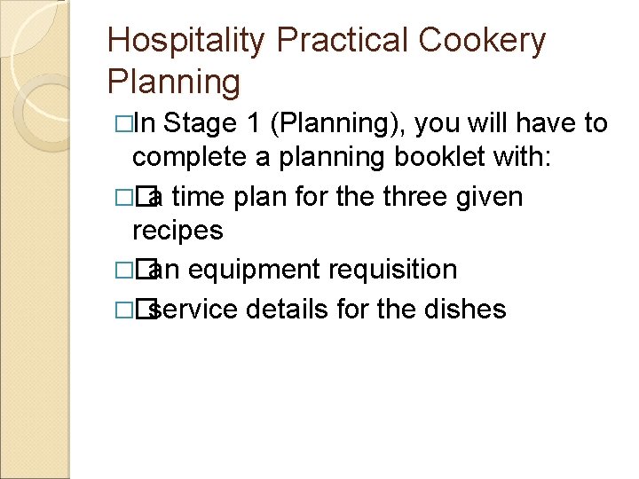 Hospitality Practical Cookery Planning �In Stage 1 (Planning), you will have to complete a