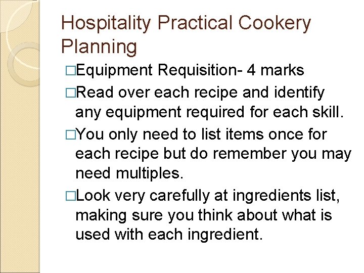 Hospitality Practical Cookery Planning �Equipment Requisition- 4 marks �Read over each recipe and identify