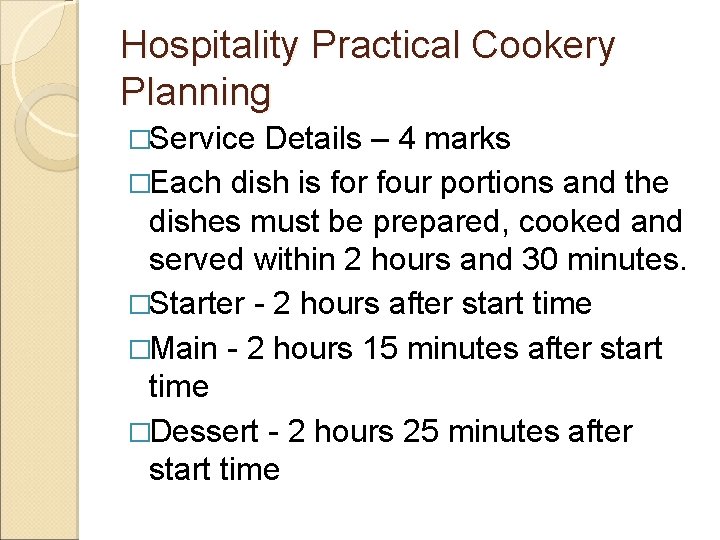 Hospitality Practical Cookery Planning �Service Details – 4 marks �Each dish is for four