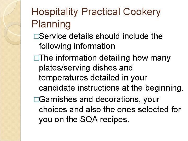 Hospitality Practical Cookery Planning �Service details should include the following information �The information detailing