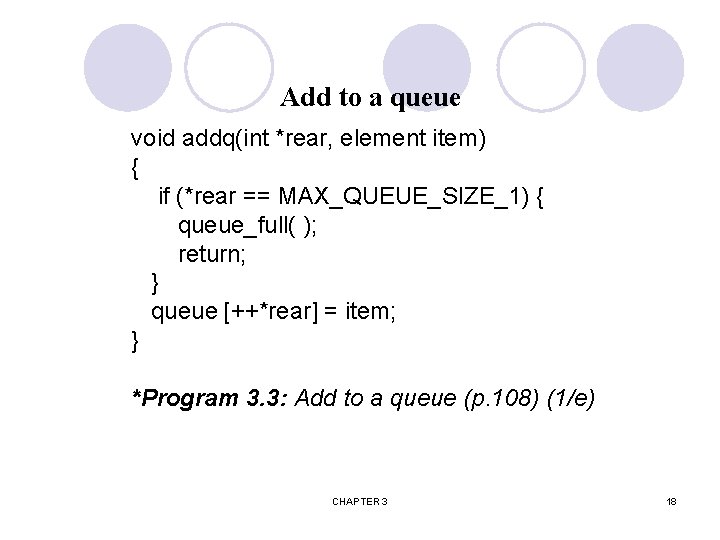 Add to a queue void addq(int *rear, element item) { if (*rear == MAX_QUEUE_SIZE_1)