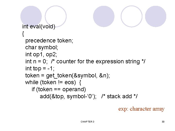 int eval(void) { precedence token; char symbol; int op 1, op 2; int n