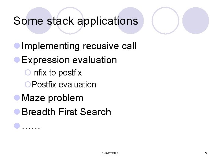Some stack applications l Implementing recusive call l Expression evaluation ¡Infix to postfix ¡Postfix