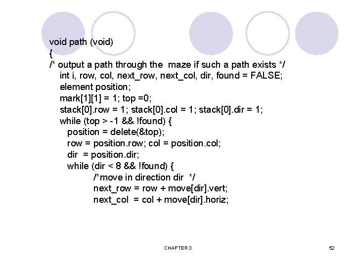 void path (void) { /* output a path through the maze if such a