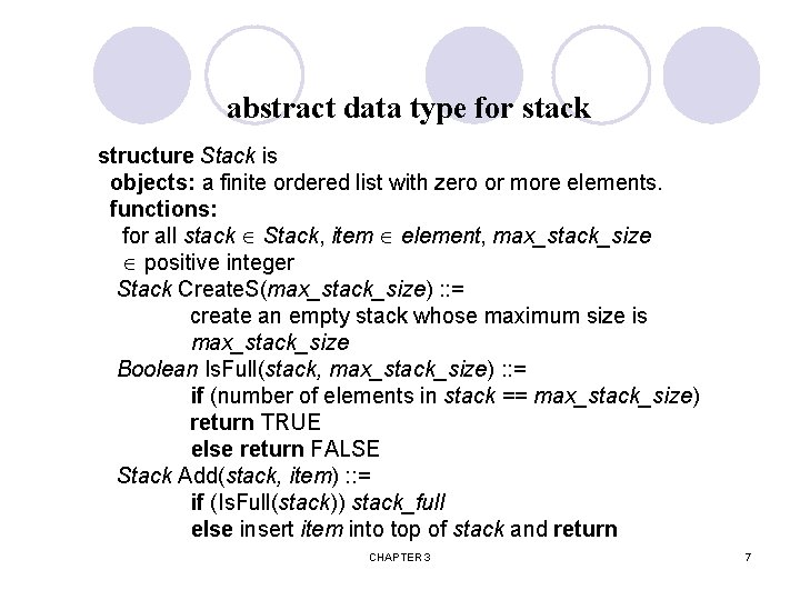 abstract data type for stack structure Stack is objects: a finite ordered list with