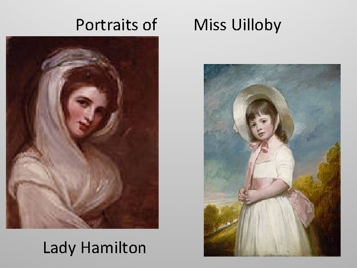 Portraits of Miss Uilloby Lady Hamilton 