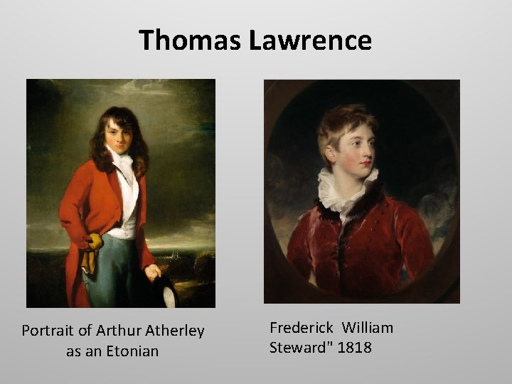 Thomas Lawrence Portrait of Arthur Atherley as an Etonian Frederick William Steward" 1818 