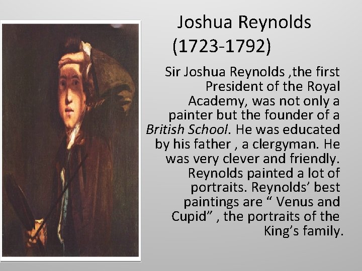  Joshua Reynolds (1723 -1792) Sir Joshua Reynolds , the first President of the