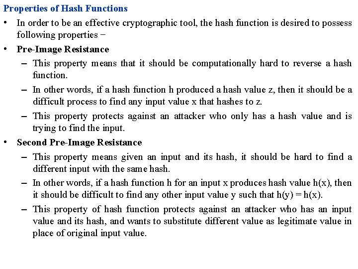 Properties of Hash Functions • In order to be an effective cryptographic tool, the