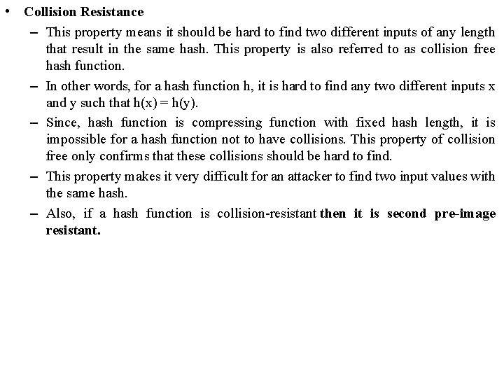  • Collision Resistance – This property means it should be hard to find