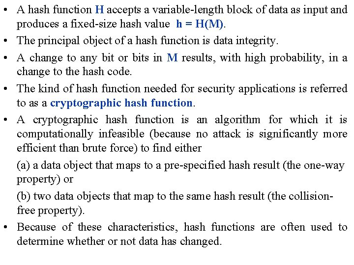  • A hash function H accepts a variable-length block of data as input