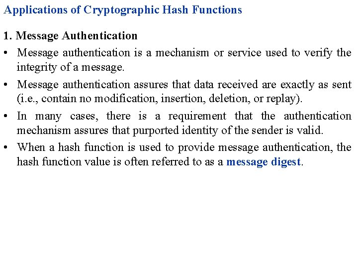 Applications of Cryptographic Hash Functions 1. Message Authentication • Message authentication is a mechanism