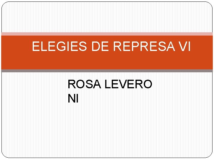 ELEGIES DE REPRESA VI ROSA LEVERO NI 