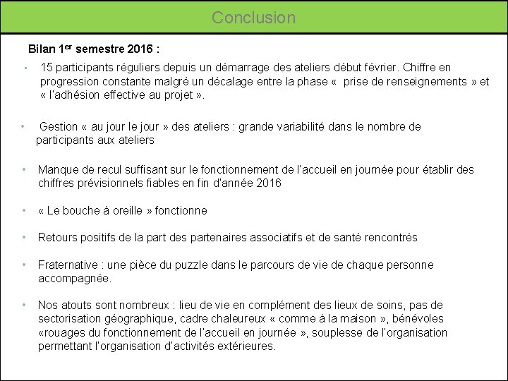 Conclusion Bilan 1 er semestre 2016 : • 15 participants réguliers depuis un démarrage