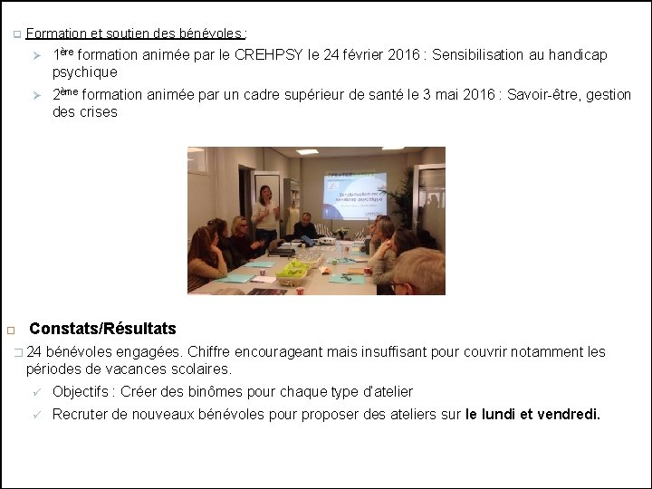 q Formation et soutien des bénévoles : Ø 1ère formation animée par le CREHPSY